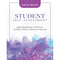 Student Self-Assessment: Data Notebooks, Portfolios, and Other Tools to Advance Learning - Paperback