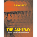 The Ashtray: (Or the Man Who Denied Reality) - Paperback