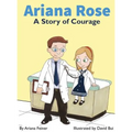 Ariana Rose: A Story of Courage - Hardcover