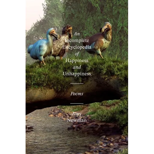 An Incomplete Encyclopedia of Happiness and Unhappiness: Poems - Paperback