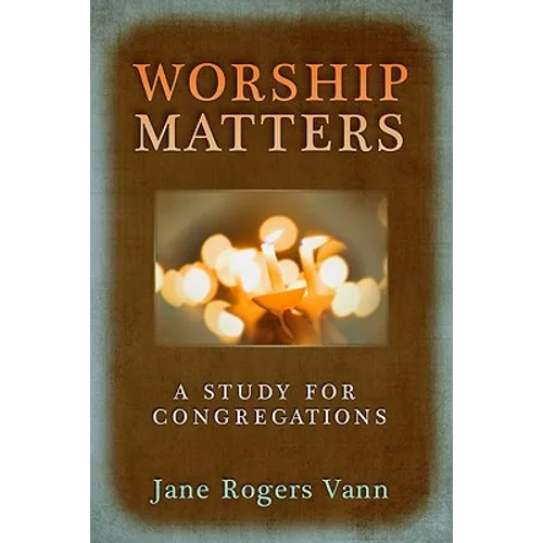 Worship Matters: A Study for Congregations - Paperback