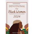 Devotional For Black Women 2024: A 365 Days Daily Devotional For Embracing Faith and lluminating the Path to Spiritual Growth in 2024 - Paperback