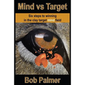 Mind vs Target: Six steps to winning in the clay target mind field - Paperback