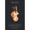 Standing in the Fire: Courageous Christians Living in Frightening Times - Paperback