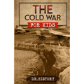 The Cold War: Chronicling the Most Significant Events from The Cold War for Kids - Paperback