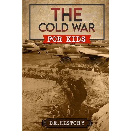 The Cold War: Chronicling the Most Significant Events from The Cold War for Kids - Paperback
