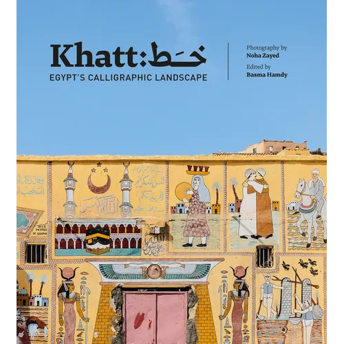 Khatt: Egypt's Calligraphic Landscape - Hardcover