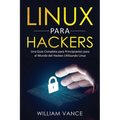 Linux para hackers: Una guía completa para principiantes para el mundo del hackeo utilizando Linux - Paperback