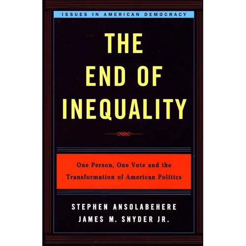 End of Inequality: One Person, One Vote, and the Transformation of American Politics - Paperback