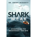 Shark Weak: Overcoming the Weaknesses That Bite - Paperback