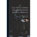 Los Doce Libros Del Emperador Marco Aurelio - Hardcover