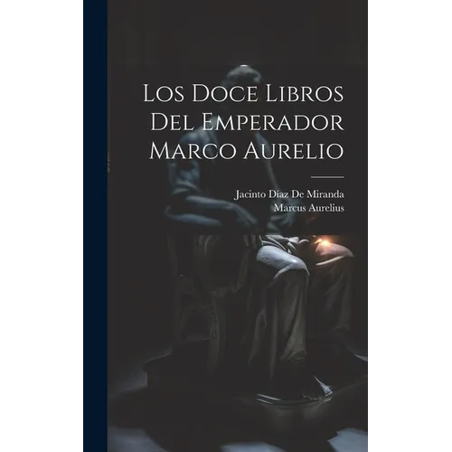 Los Doce Libros Del Emperador Marco Aurelio - Hardcover