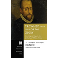 Crowned with Immortal Glory: Eschatological Hope in the Spirituality of William Perkins - Hardcover