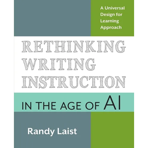 Rethinking Writing Instruction in the Age of AI: A Universal Design for Learning Approach - Paperback