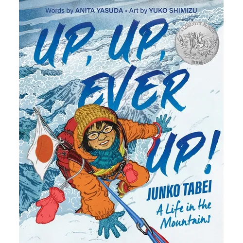 Up, Up, Ever Up! Junko Tabei: A Life in the Mountains - Hardcover