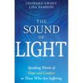 The Sound of Light: Speaking Words of Hope and Comfort to Those Who Are Suffering - Paperback
