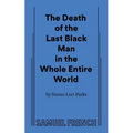 The Death of the Last Black Man in the Whole Entire World Aka the Negro Book of the Dead - Paperback
