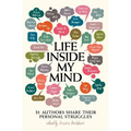 Life Inside My Mind: 31 Authors Share Their Personal Struggles - Hardcover