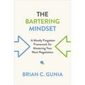 The Bartering Mindset: A Mostly Forgotten Framework for Mastering Your Next Negotiation - Paperback