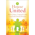 House United: How Christ-Centered Unity Can End Church Division - Paperback