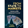 From State To Markets: Journey of the Jamaican Economy - Paperback