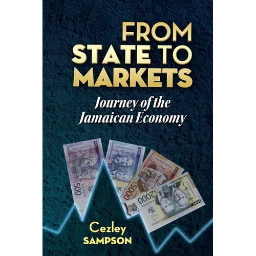 From State To Markets: Journey of the Jamaican Economy - Paperback