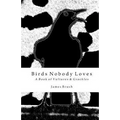 Birds Nobody Loves: A Book of Vultures & Grackles - Paperback