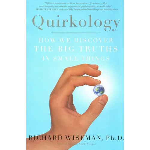 Quirkology: How We Discover the Big Truths in Small Things - Paperback