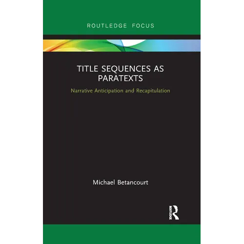 Title Sequences as Paratexts: Narrative Anticipation and Recapitulation - Paperback