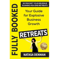 Fully Booked Retreats: Your Guide for Explosive Business Growth - Paperback