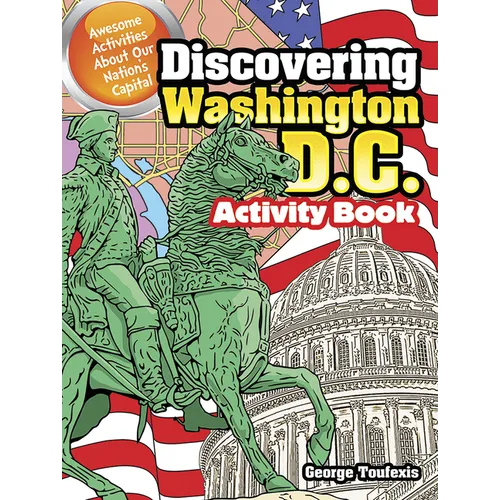 Discovering Washington, D.C. Activity Book: Awesome Activities about Our Nation's Capital - Paperback