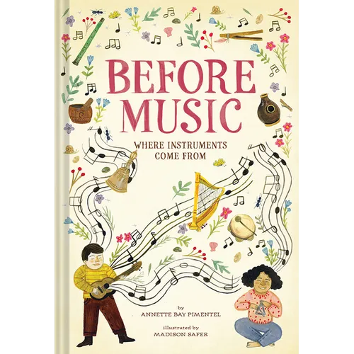 Before Music: Where Instruments Come from - Hardcover