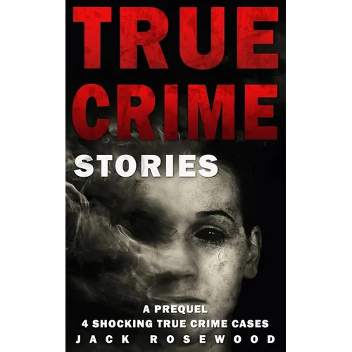 True Crime Stories: A Prequel: 4 Shocking True Crime Cases - Paperback