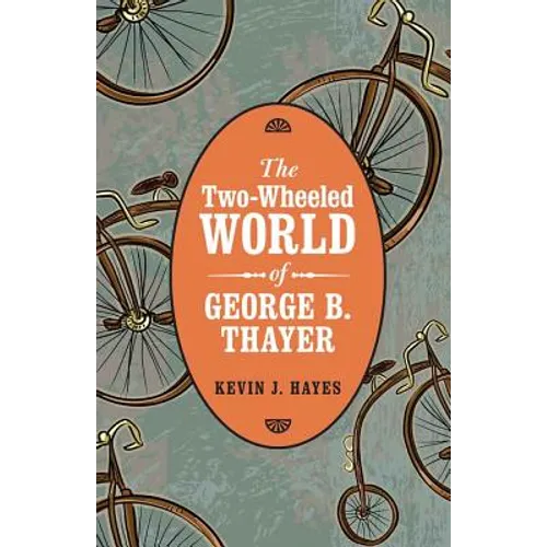 The Two-Wheeled World of George B. Thayer - Hardcover