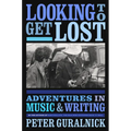 Looking to Get Lost: Adventures in Music and Writing - Hardcover