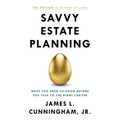 Savvy Estate Planning: What You Need to Know Before You Talk to the Right Lawyer - Paperback