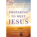 Preparing to Meet Jesus: A 21-Day Challenge to Move from Salvation to Transformation - Hardcover