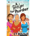 A Recipe For Murder: 13 A Bakers Dozen Cozy Mysteries - Paperback