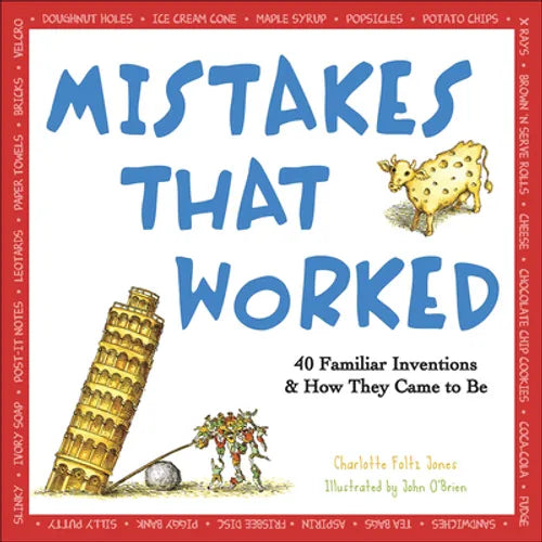 Mistakes That Worked: 40 Familiar Inventions and How They Came to Be - Hardcover