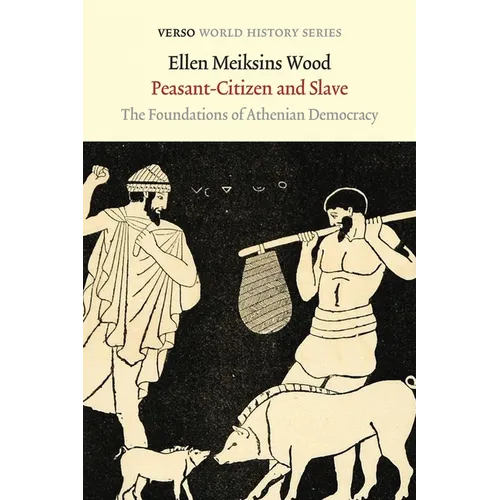 Peasant-Citizen and Slave: The Foundations of Athenian Democracy - Paperback