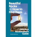 Beautiful Rocks and How to Find Them: A Modern Rockhound's Guide - Paperback