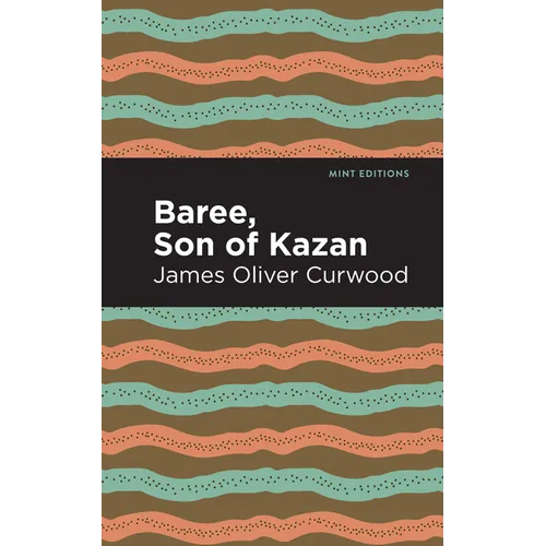 Baree, Son of Kazan: A Child of the Forest - Paperback