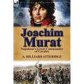 Joachim Murat: Napoleon's Great Commander of Cavalry - Hardcover