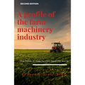 A Profile of the Farm Machinery Industry: The Power to Help Farmers Feed the World - Paperback