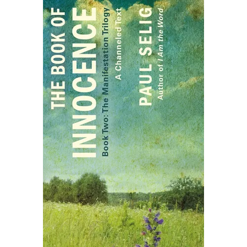 The Book of Innocence: A Channeled Text: (Book Two of the Manifestation Trilogy) - Paperback