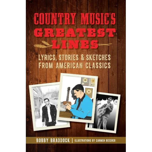 Country Music's Greatest Lines: Lyrics, Stories & Sketches from American Classics - Paperback