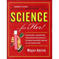 Science... for Her!: A Politically, Scientifically, and Anatomically Incorrect Textbook Beautifully Tailored for the Female Brain - Paperback