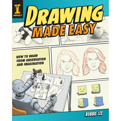 Drawing Made Easy: How to Draw from Observation and Imagination - Paperback