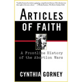 Articles of Faith: A Frontline History of the Abortion Wars - Paperback