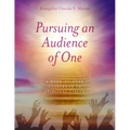 Pursuing an Audience of One: A Week-by-Week Guidebook to Spiritual Virtue - Paperback
